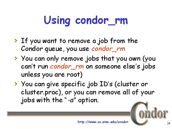 Using condor_rm › If you want to remove a job from the › ›