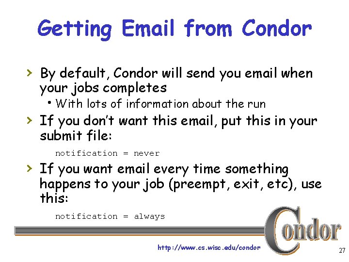 Getting Email from Condor › By default, Condor will send you email when your