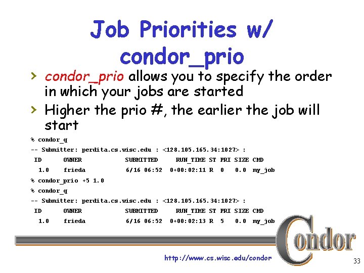 Job Priorities w/ condor_prio › condor_prio allows you to specify the order in which