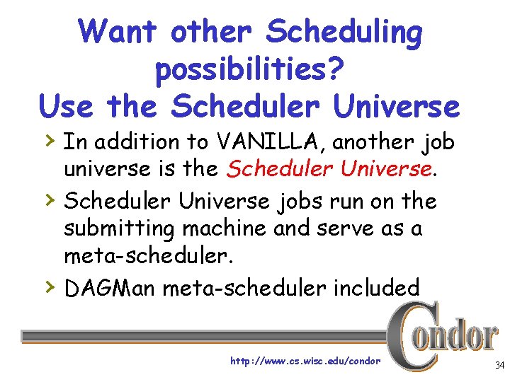 Want other Scheduling possibilities? Use the Scheduler Universe › In addition to VANILLA, another