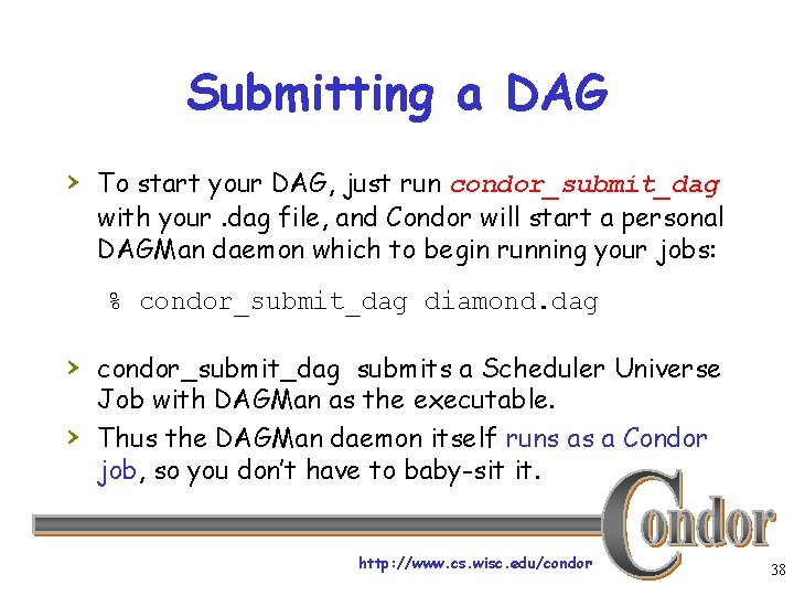 Submitting a DAG › To start your DAG, just run condor_submit_dag with your. dag