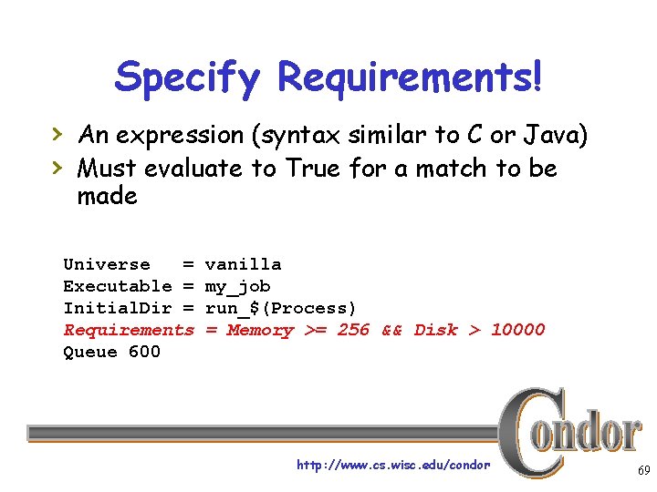 Specify Requirements! › An expression (syntax similar to C or Java) › Must evaluate