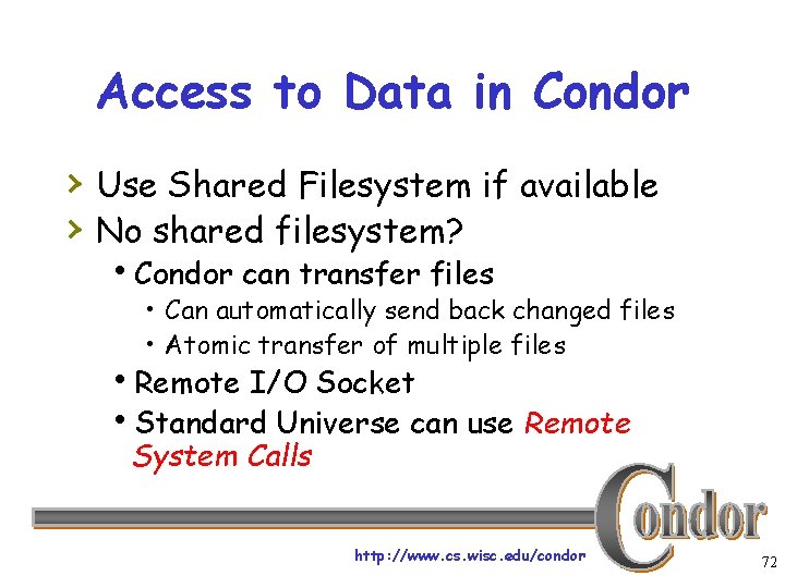 Access to Data in Condor › Use Shared Filesystem if available › No shared