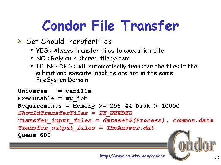Condor File Transfer › Set Should. Transfer. Files h YES : Always transfer files