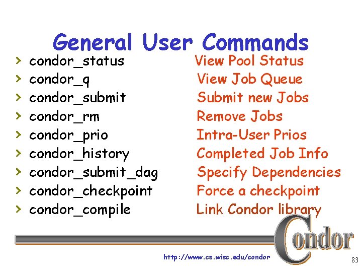 › › › › › General User Commands condor_status condor_q condor_submit condor_rm condor_prio condor_history