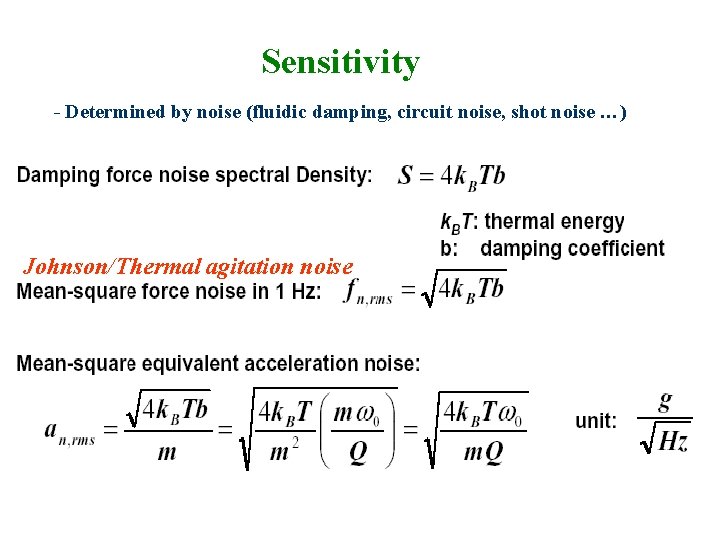 Sensitivity - Determined by noise (fluidic damping, circuit noise, shot noise …) Johnson/Thermal agitation