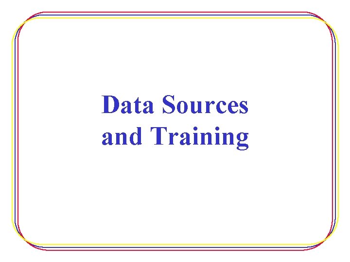 Data Sources and Training 