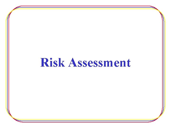 Risk Assessment 