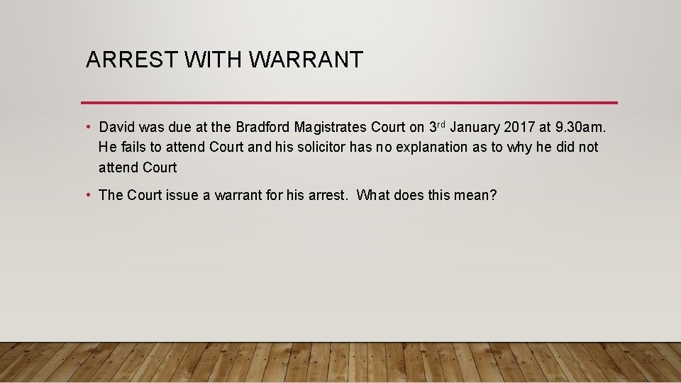 ARREST WITH WARRANT • David was due at the Bradford Magistrates Court on 3