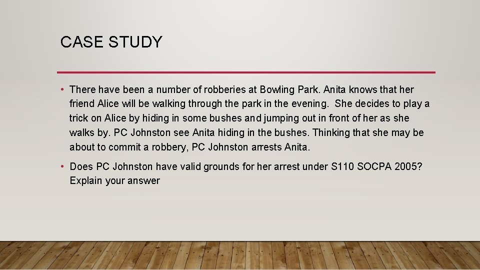 CASE STUDY • There have been a number of robberies at Bowling Park. Anita