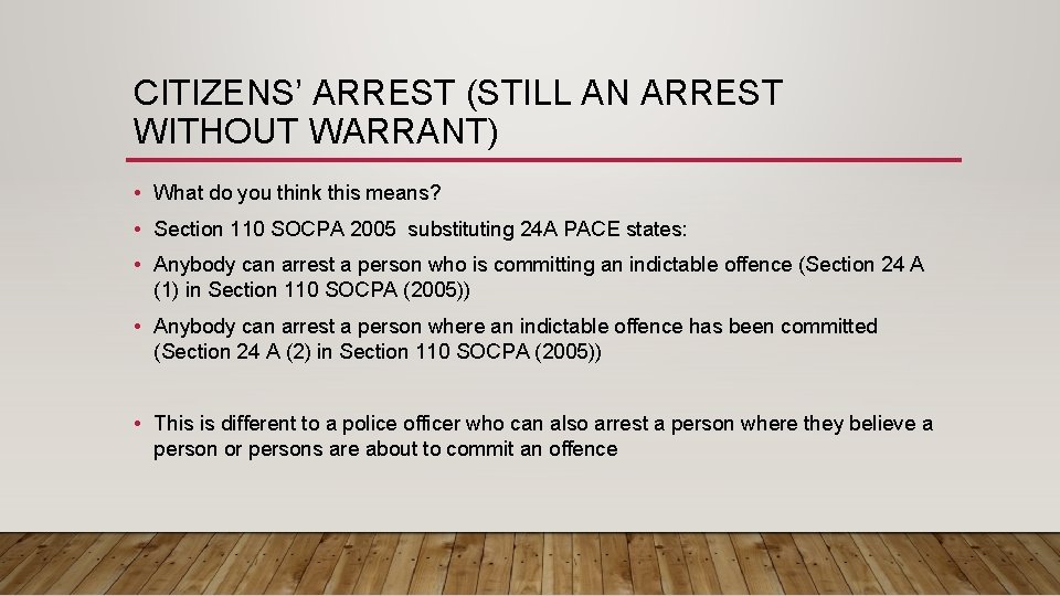 CITIZENS’ ARREST (STILL AN ARREST WITHOUT WARRANT) • What do you think this means?