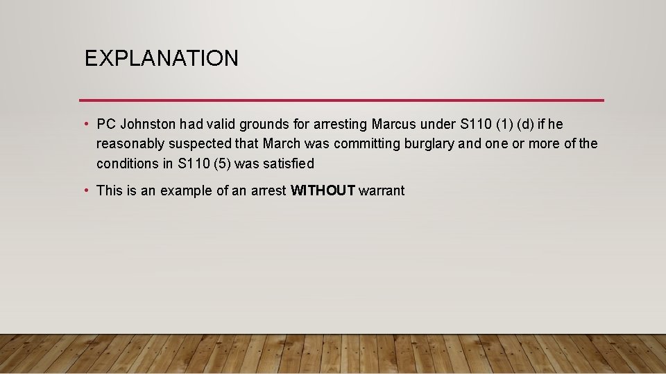 EXPLANATION • PC Johnston had valid grounds for arresting Marcus under S 110 (1)