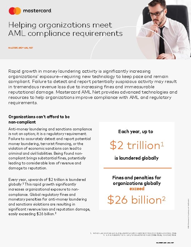 Helping organizations meet AML compliance requirements MASTERCARD® AML NET Rapid growth in money laundering