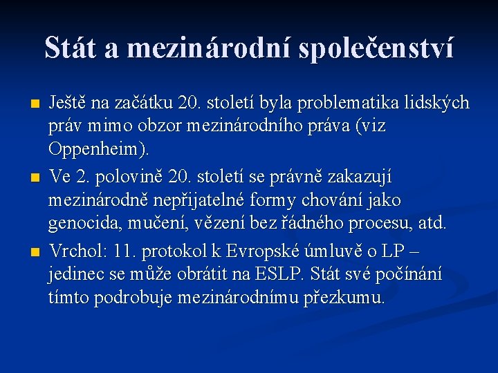 Stát a mezinárodní společenství n n n Ještě na začátku 20. století byla problematika