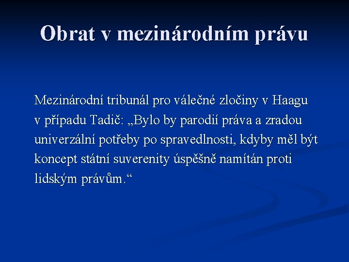 Obrat v mezinárodním právu Mezinárodní tribunál pro válečné zločiny v Haagu v případu Tadič: