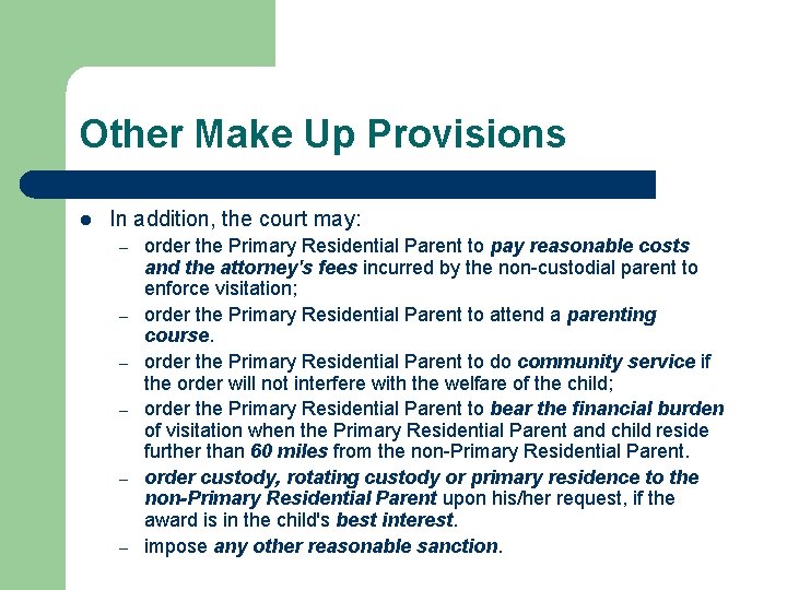 Other Make Up Provisions l In addition, the court may: – – – order