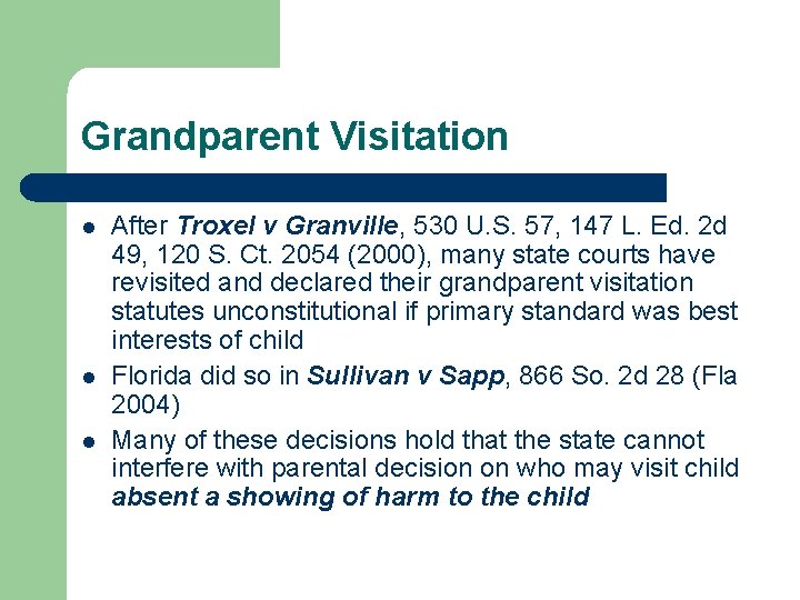 Grandparent Visitation l l l After Troxel v Granville, 530 U. S. 57, 147