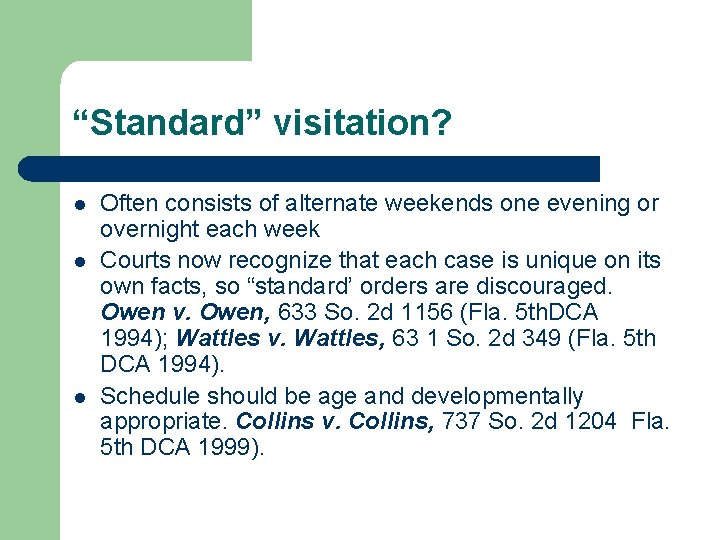 “Standard” visitation? l l l Often consists of alternate weekends one evening or overnight