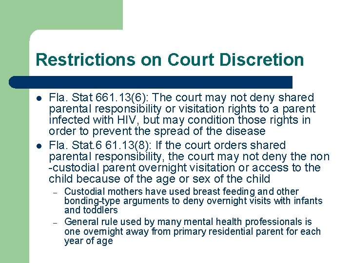 Restrictions on Court Discretion l l Fla. Stat 661. 13(6): The court may not