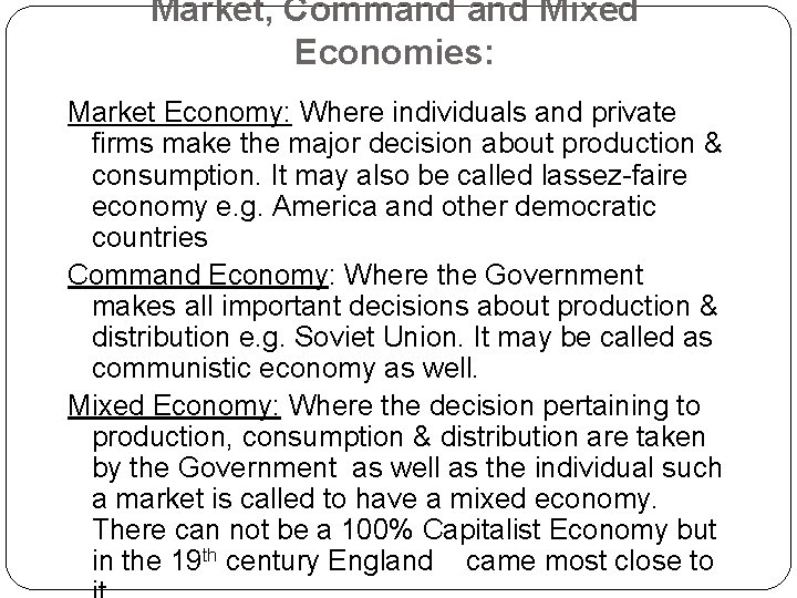 Market, Command Mixed Economies: Market Economy: Where individuals and private firms make the major