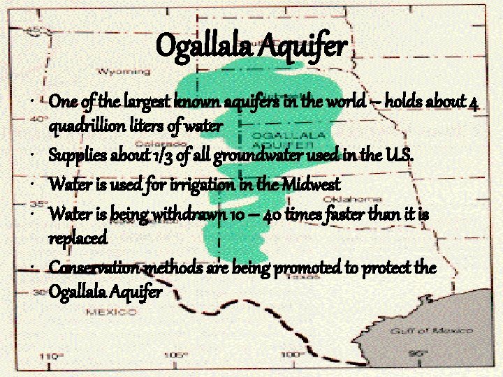 Ogallala Aquifer • One of the largest known aquifers in the world – holds