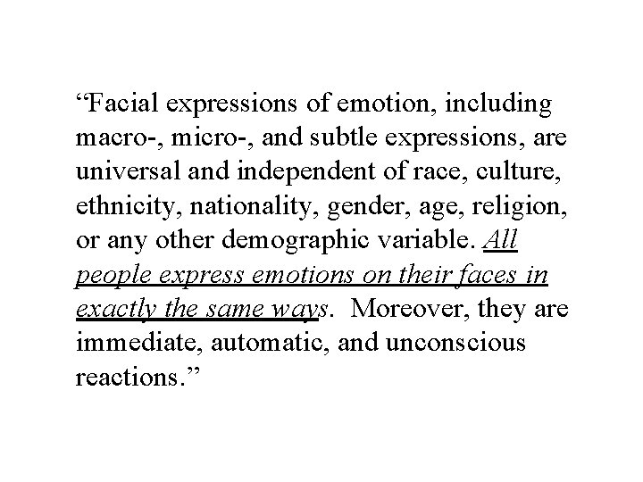 “Facial expressions of emotion, including macro-, micro-, and subtle expressions, are universal and independent