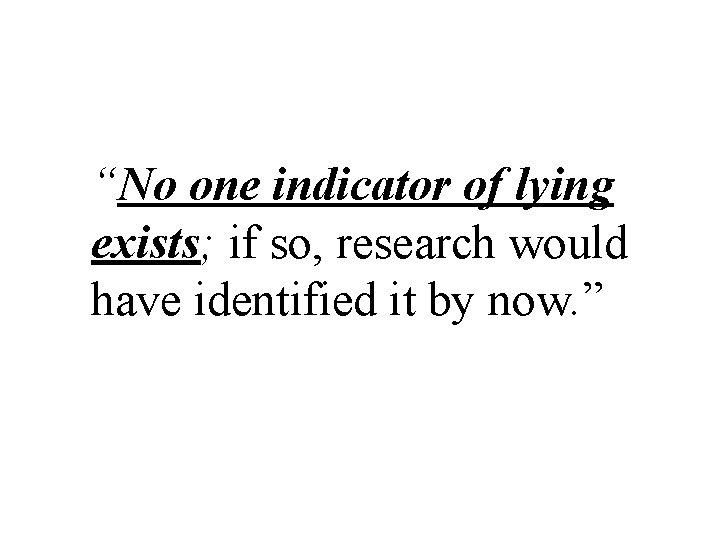 “No one indicator of lying exists; if so, research would have identified it by