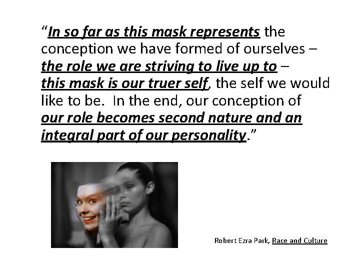 “In so far as this mask represents the conception we have formed of ourselves
