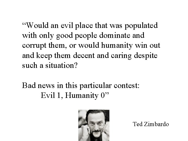 “Would an evil place that was populated with only good people dominate and corrupt