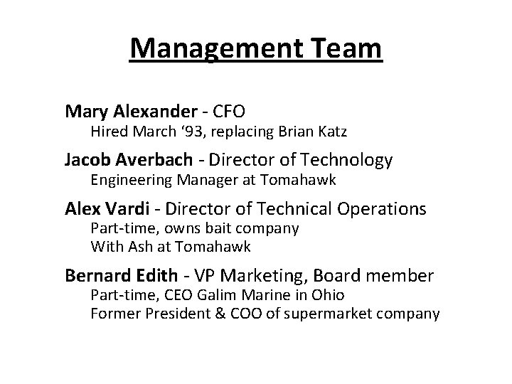 Management Team Mary Alexander - CFO Hired March ‘ 93, replacing Brian Katz Jacob