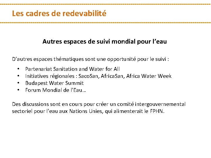 Les cadres de redevabilité Autres espaces de suivi mondial pour l’eau D’autres espaces thématiques