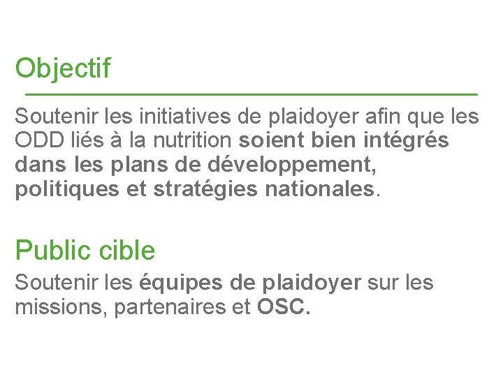 Objectif Soutenir les initiatives de plaidoyer afin que les ODD liés à la nutrition