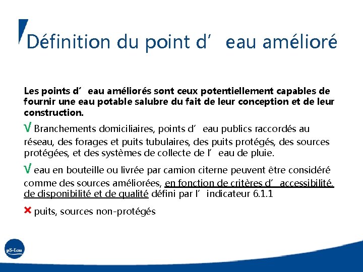 Définition du point d’eau amélioré Les points d’eau améliorés sont ceux potentiellement capables de