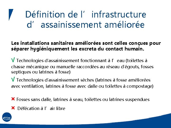 Définition de l’infrastructure d’assainissement améliorée Les installations sanitaires améliorées sont celles conçues pour séparer