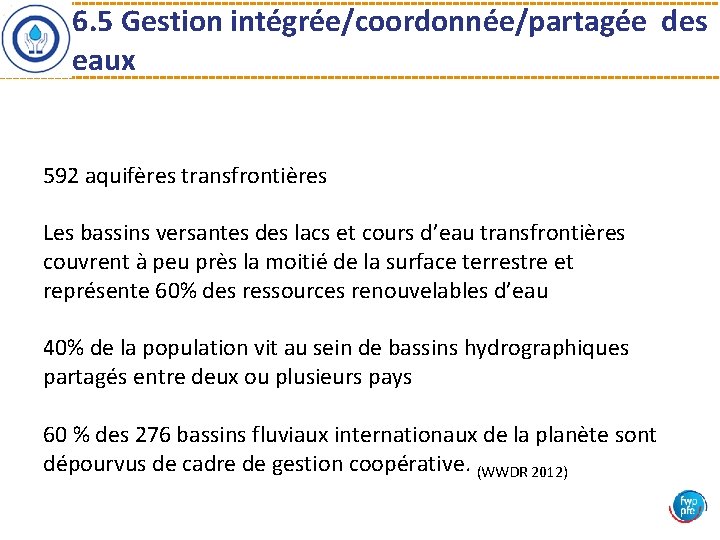 6. 5 Gestion intégrée/coordonnée/partagée des eaux 592 aquifères transfrontières Les bassins versantes des lacs