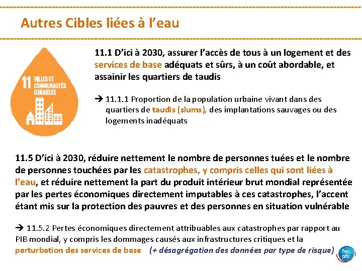 Autres Cibles liées à l’eau 11. 1 D’ici à 2030, assurer l’accès de tous