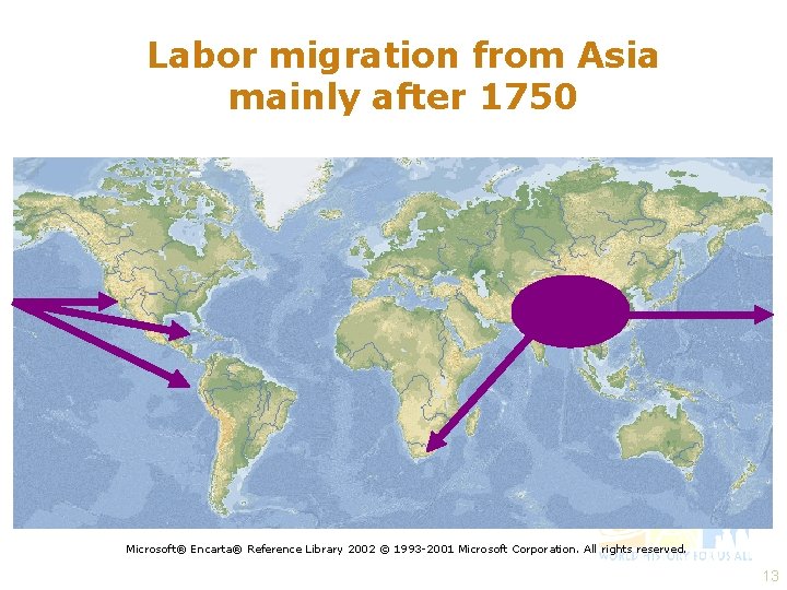 Labor migration from Asia mainly after 1750 Microsoft® Encarta® Reference Library 2002 © 1993