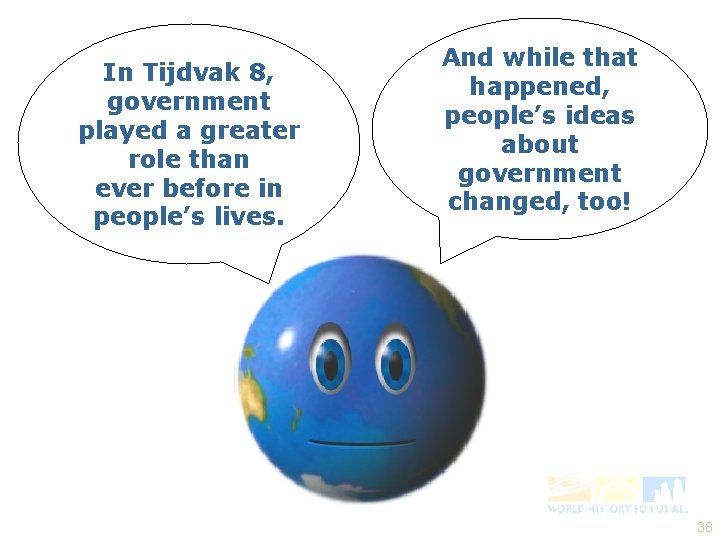 In Tijdvak 8, government played a greater role than ever before in people’s lives.