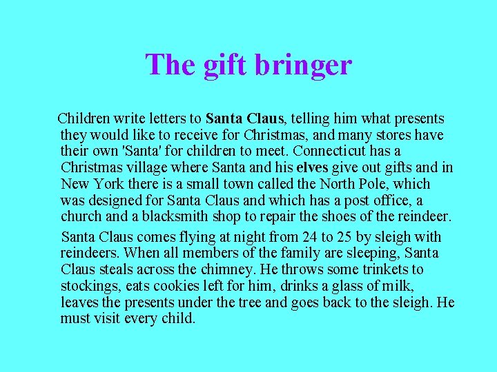 The gift bringer Children write letters to Santa Claus, telling him what presents they