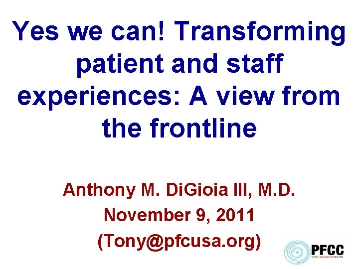 Yes we can! Transforming patient and staff experiences: A view from the frontline Anthony