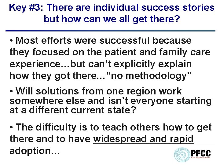 Key #3: There are individual success stories but how can we all get there?
