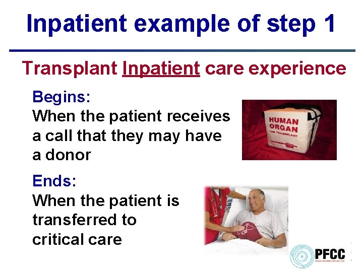 Inpatient example of step 1 Transplant Inpatient care experience Begins: When the patient receives