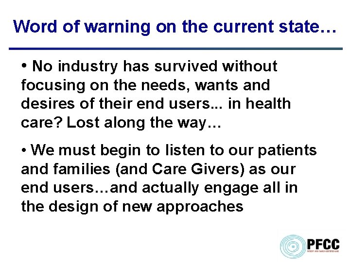 Word of warning on the current state… • No industry has survived without focusing