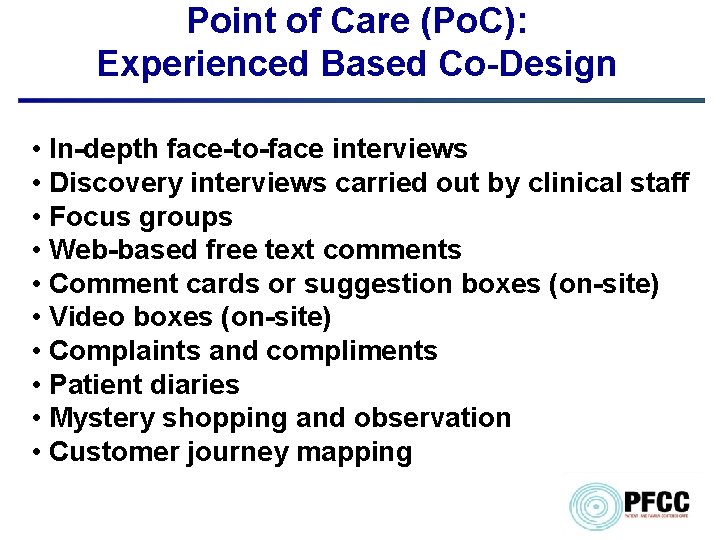 Point of Care (Po. C): Experienced Based Co-Design • In-depth face-to-face interviews • Discovery