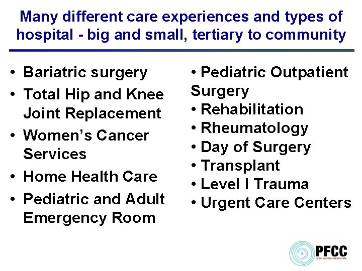 Many different care experiences and types of hospital - big and small, tertiary to