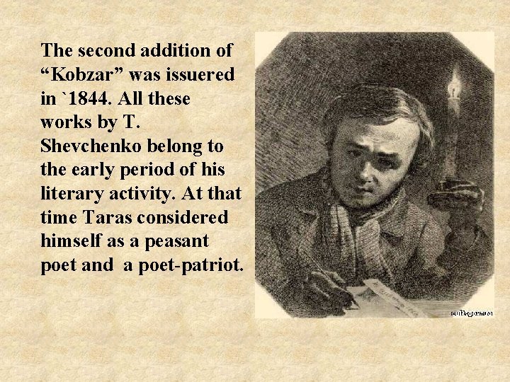 The second addition of “Kobzar” was issuered in `1844. All these works by T.