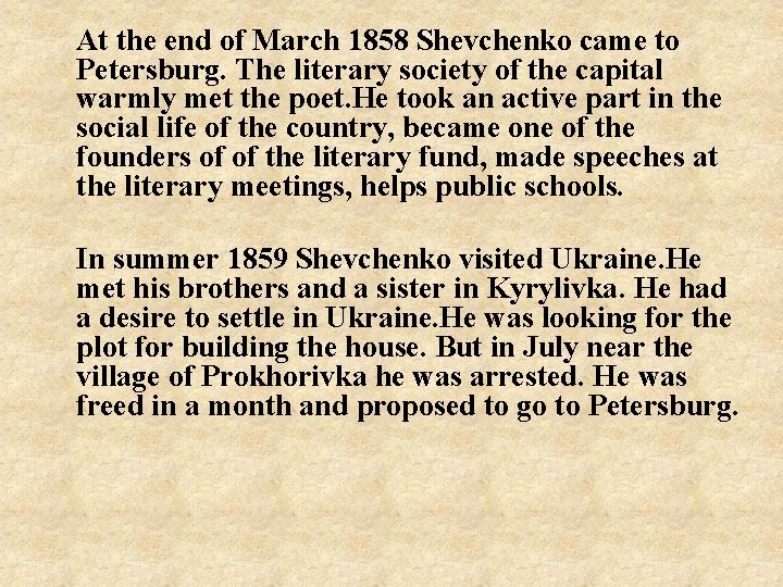 At the end of March 1858 Shevchenko came to Petersburg. The literary society of