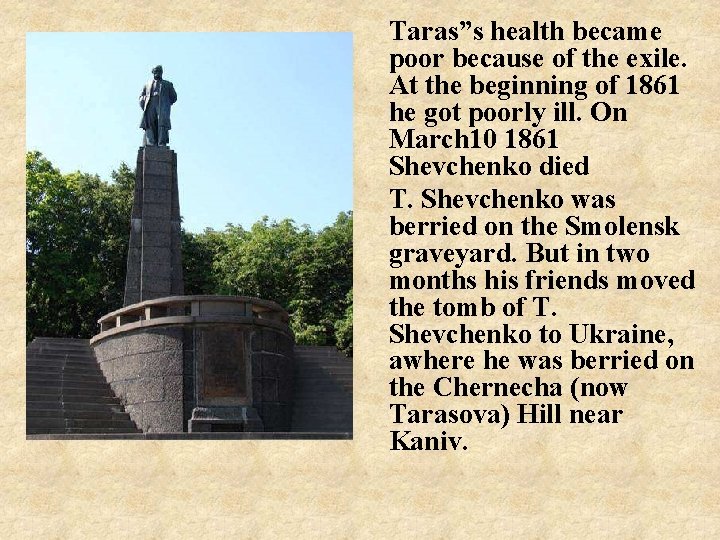 Taras”s health became poor because of the exile. At the beginning of 1861 he