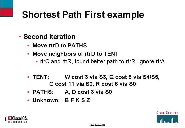 Shortest Path First example • Second iteration • Move rtr. D to PATHS •
