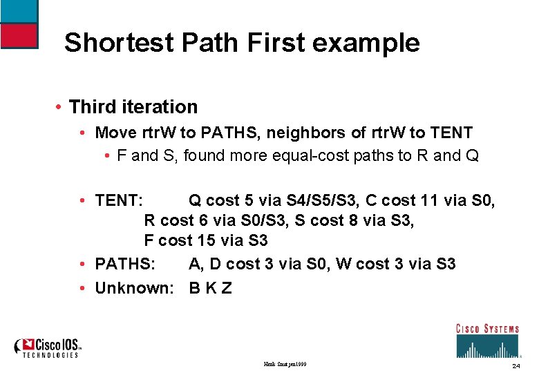 Shortest Path First example • Third iteration • Move rtr. W to PATHS, neighbors